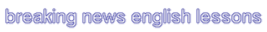 breaking news English lessons