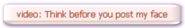 think before you post my face