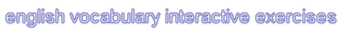 english vocabulary exercises (interactive)