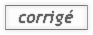 infinitif, gerondif ou BV?  corrigé